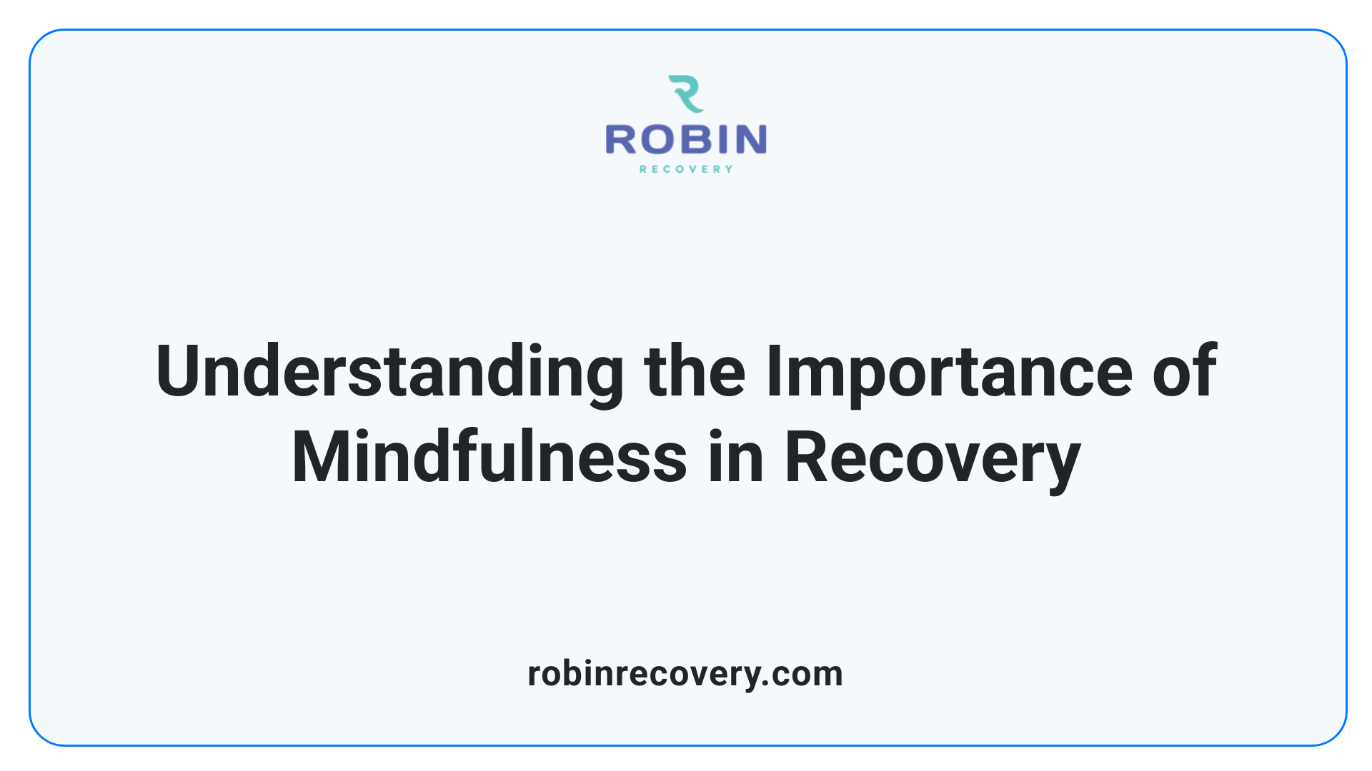 Understanding the Importance of Mindfulness in Recovery