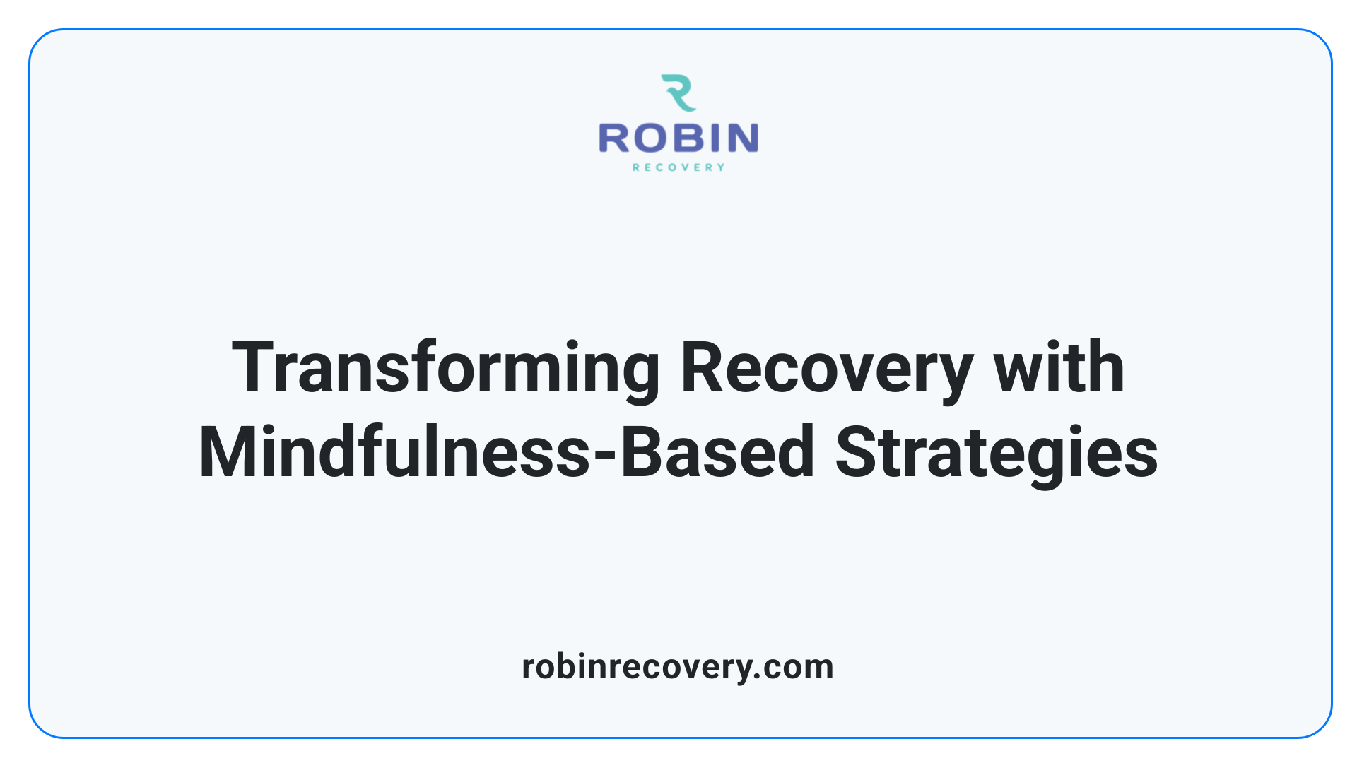 Transforming Recovery with Mindfulness-Based Strategies