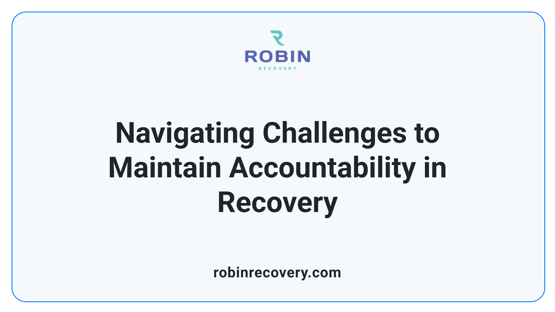Navigating Challenges to Maintain Accountability in Recovery