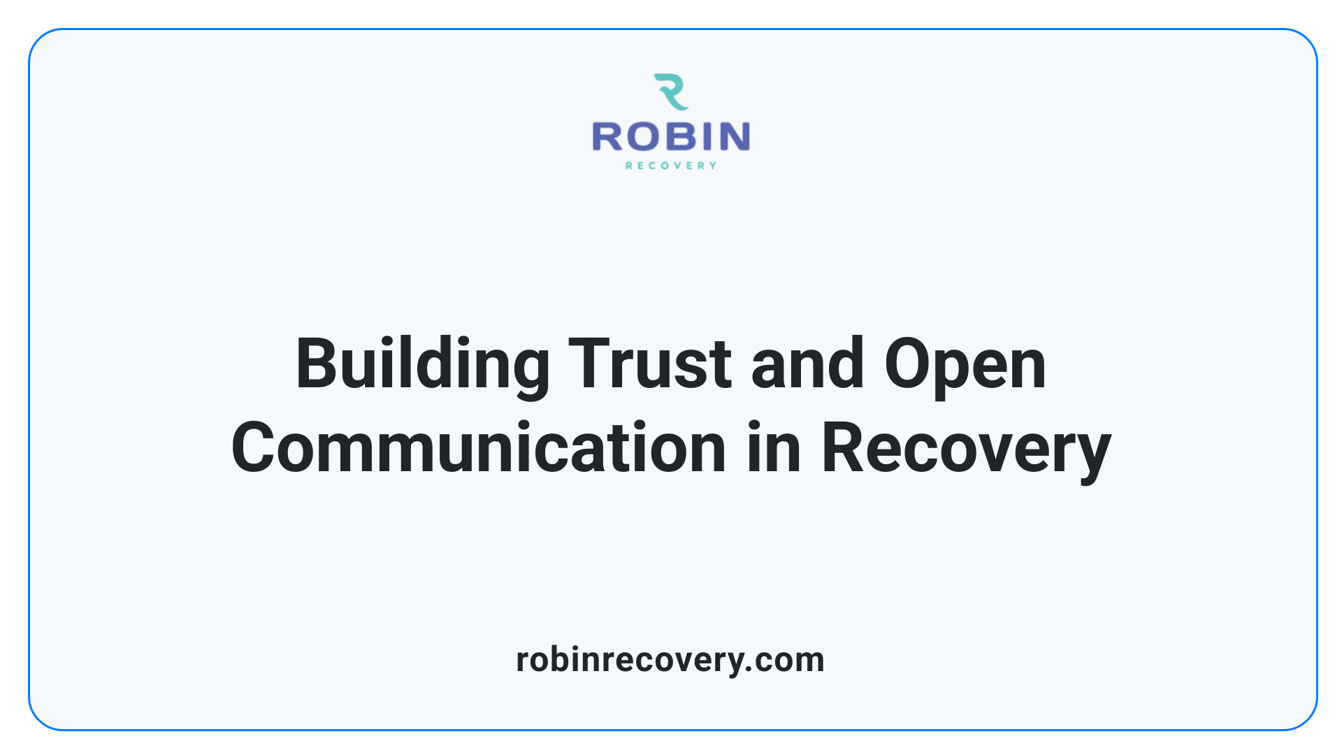 Building Trust and Open Communication in Recovery