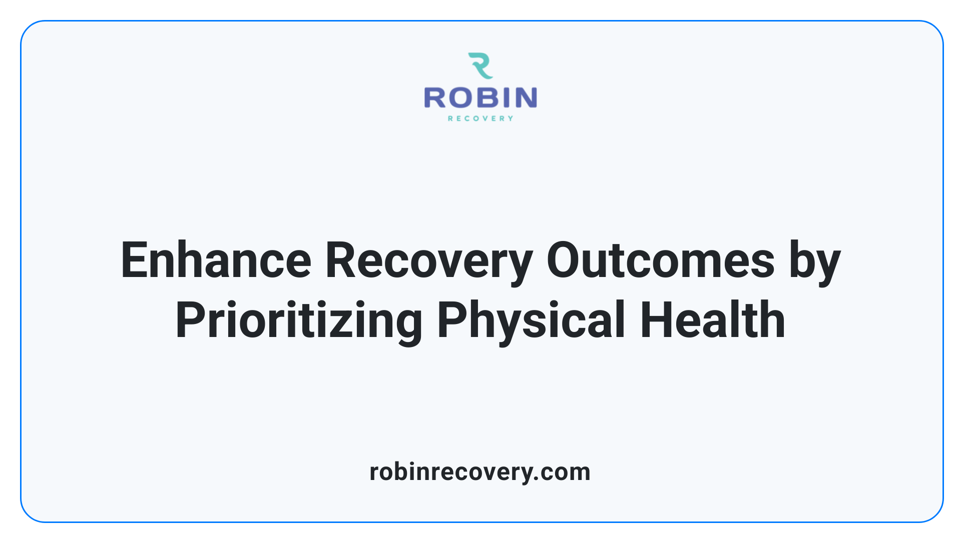 Enhance Recovery Outcomes by Prioritizing Physical Health
