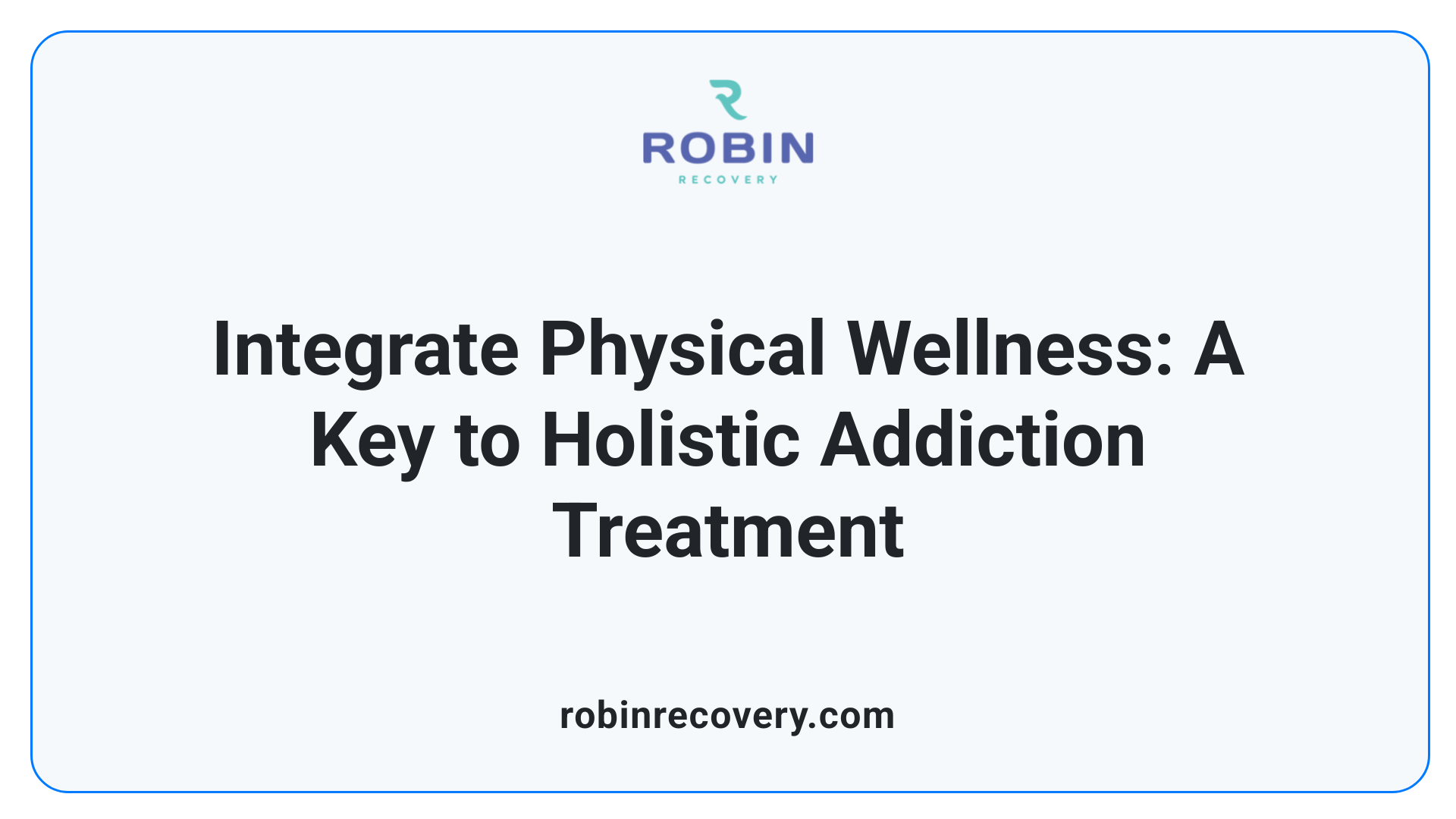 Integrate Physical Wellness: A Key to Holistic Addiction Treatment