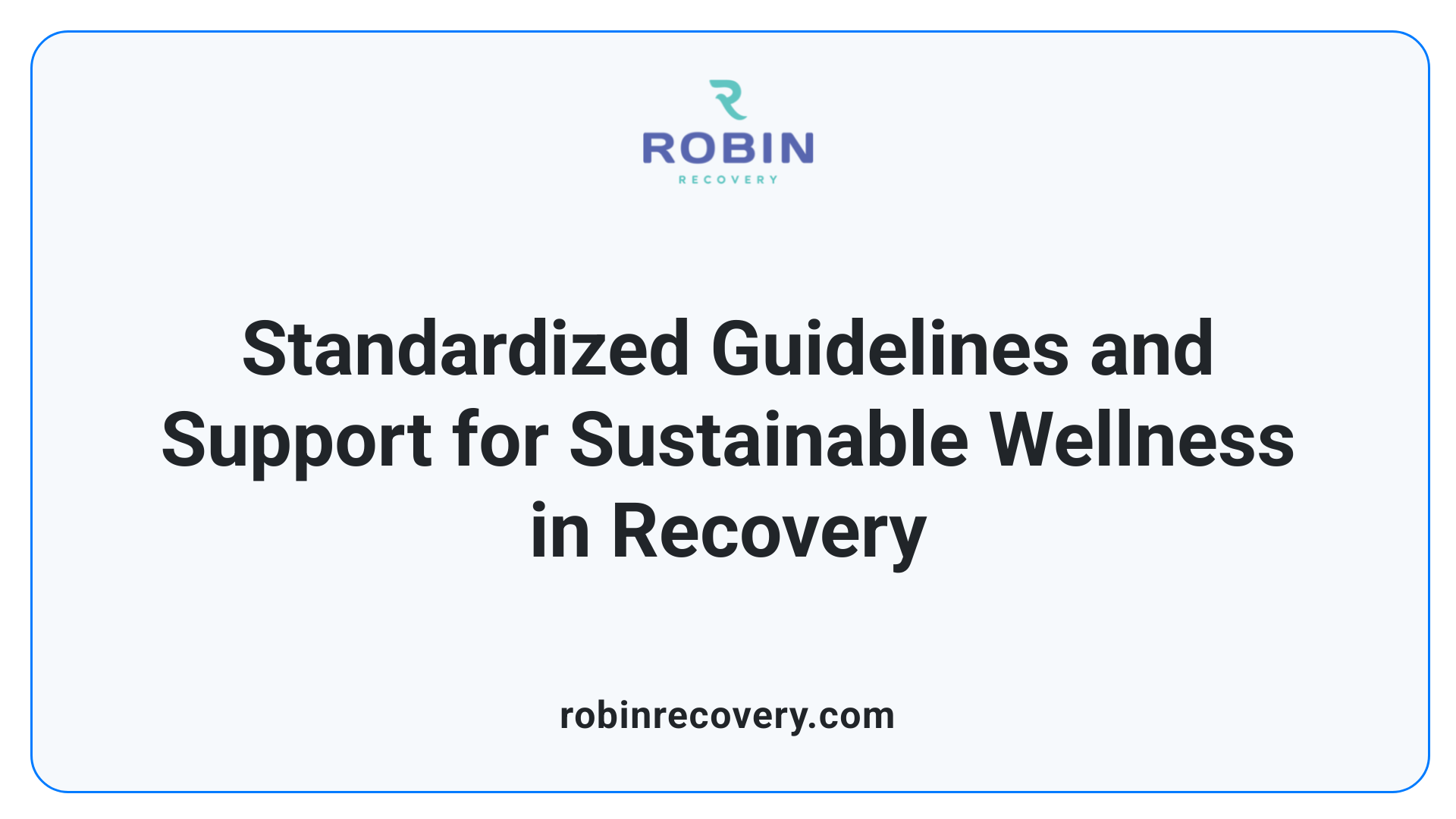 Standardized Guidelines and Support for Sustainable Wellness in Recovery