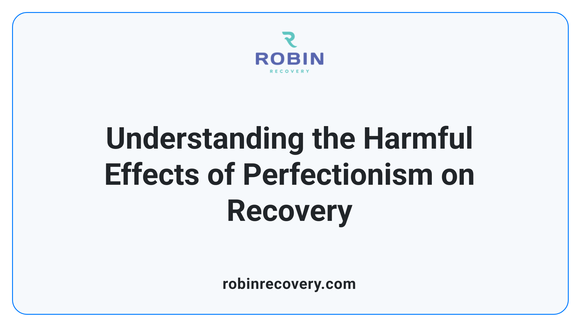 Understanding the Harmful Effects of Perfectionism on Recovery