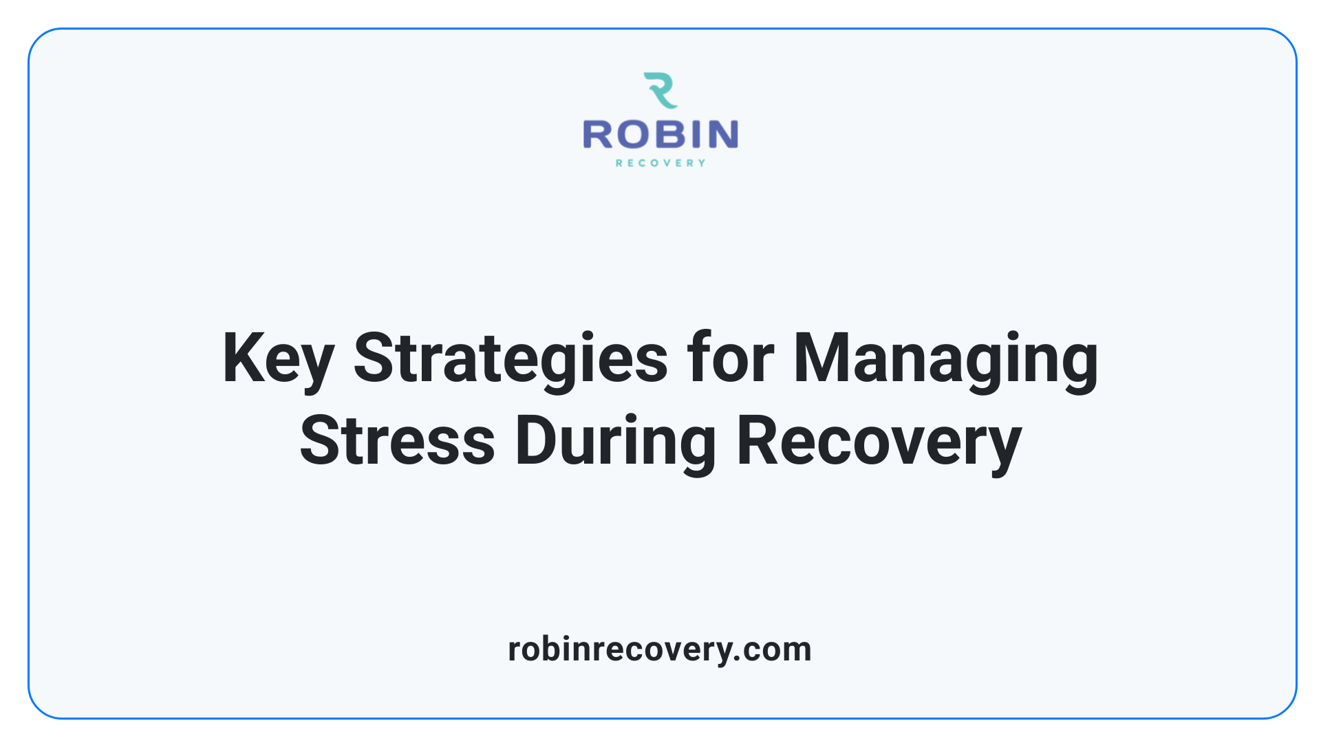 Key Strategies for Managing Stress During Recovery