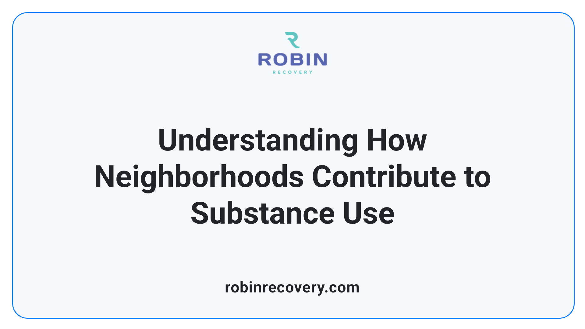 Understanding How Neighborhoods Contribute to Substance Use