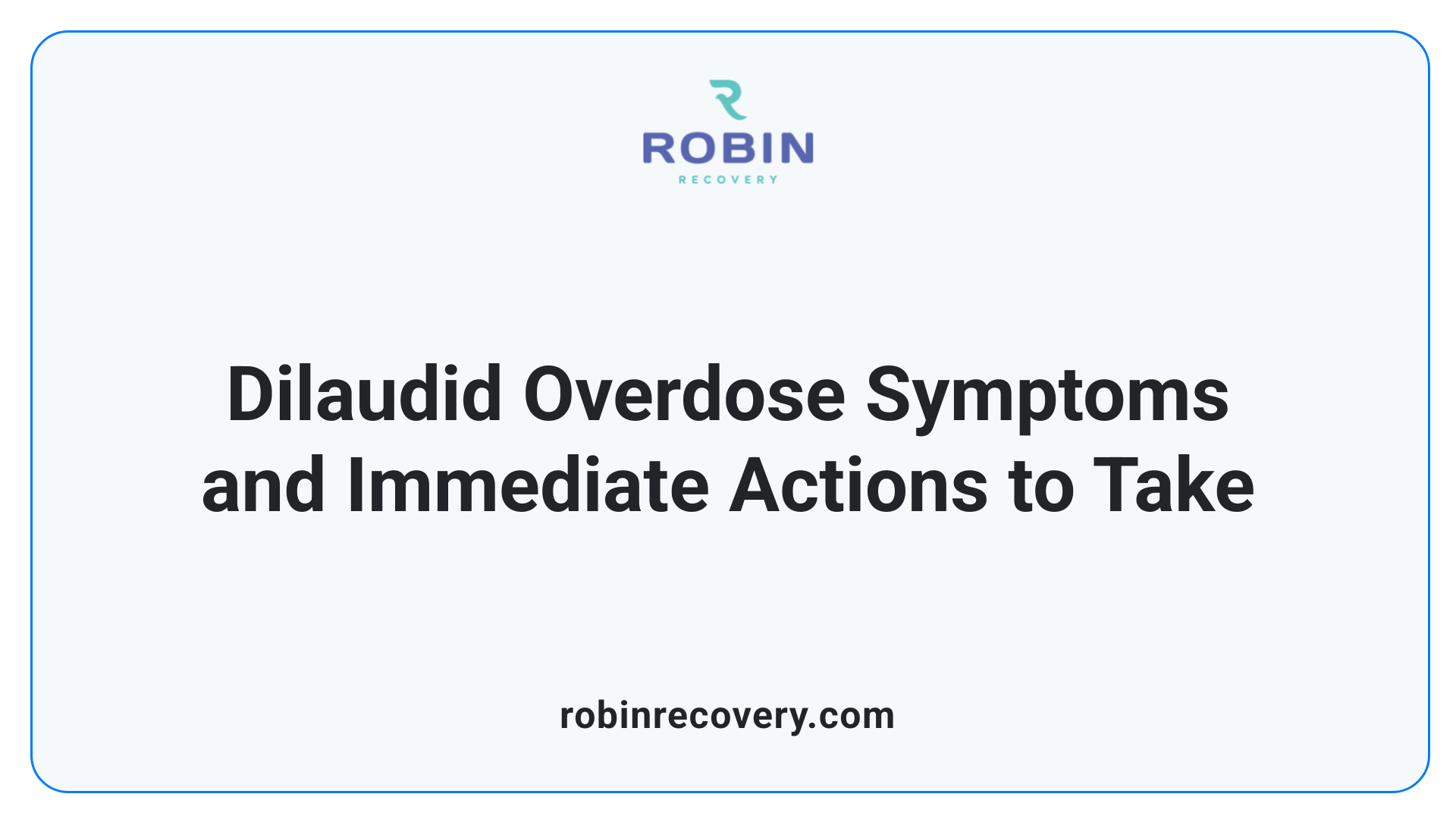 Dilaudid Overdose Symptoms and Immediate Actions to Take