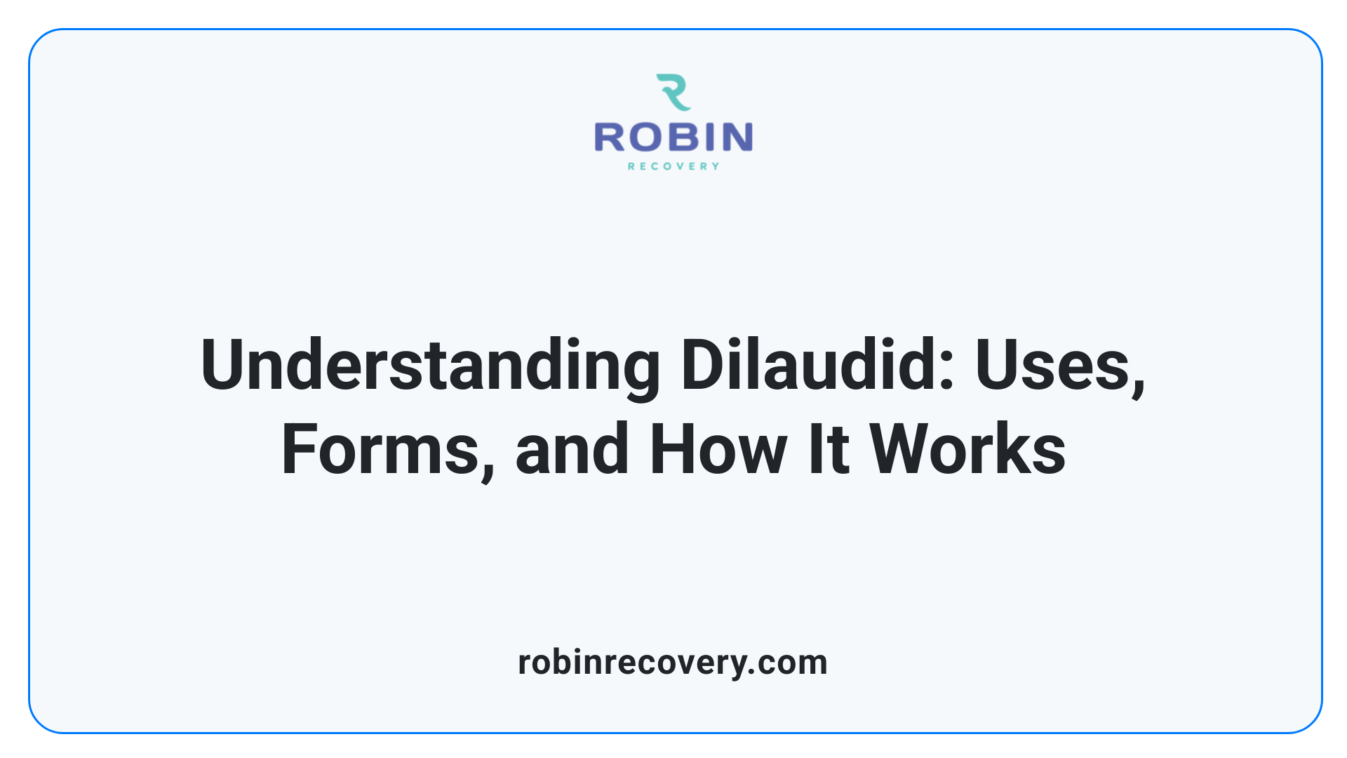 Understanding Dilaudid: Uses, Forms, and How It Works