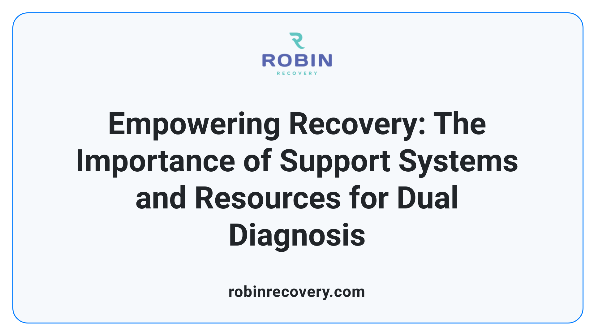 Empowering Recovery: The Importance of Support Systems and Resources for Dual Diagnosis