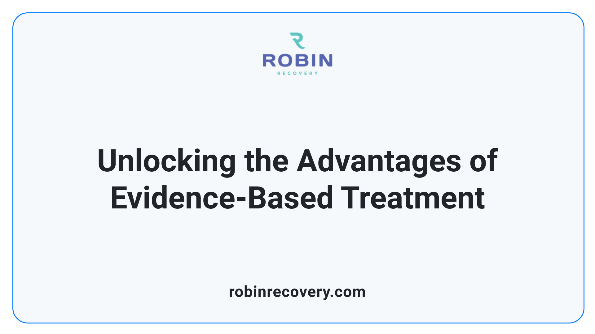 Unlocking the Advantages of Evidence-Based Treatment