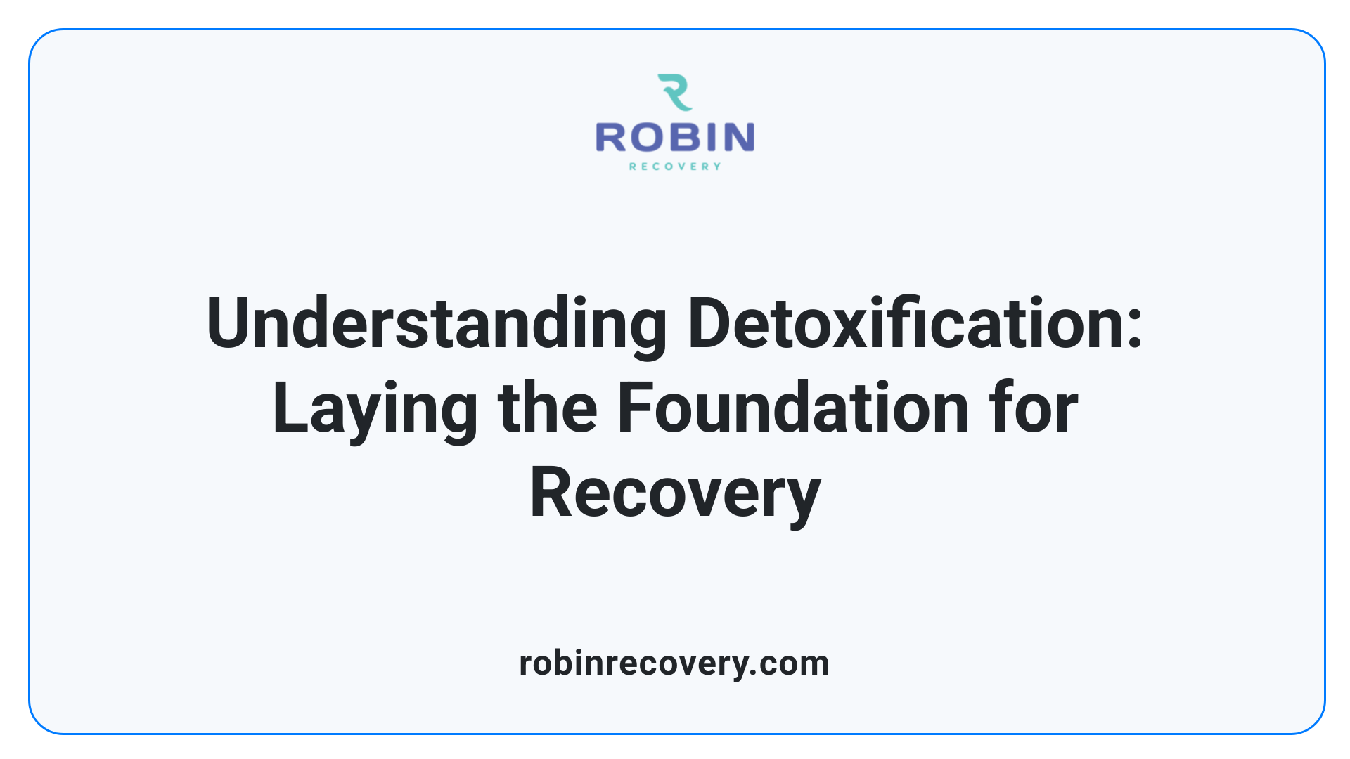 Understanding Detoxification: Laying the Foundation for Recovery
