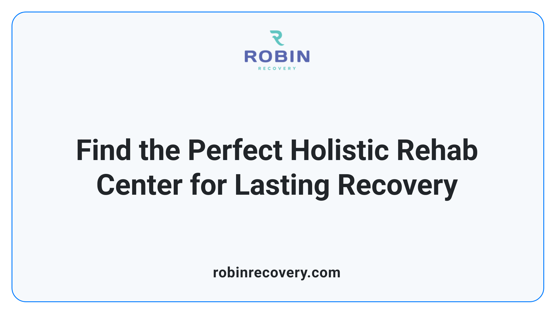 Find the Perfect Holistic Rehab Center for Lasting Recovery