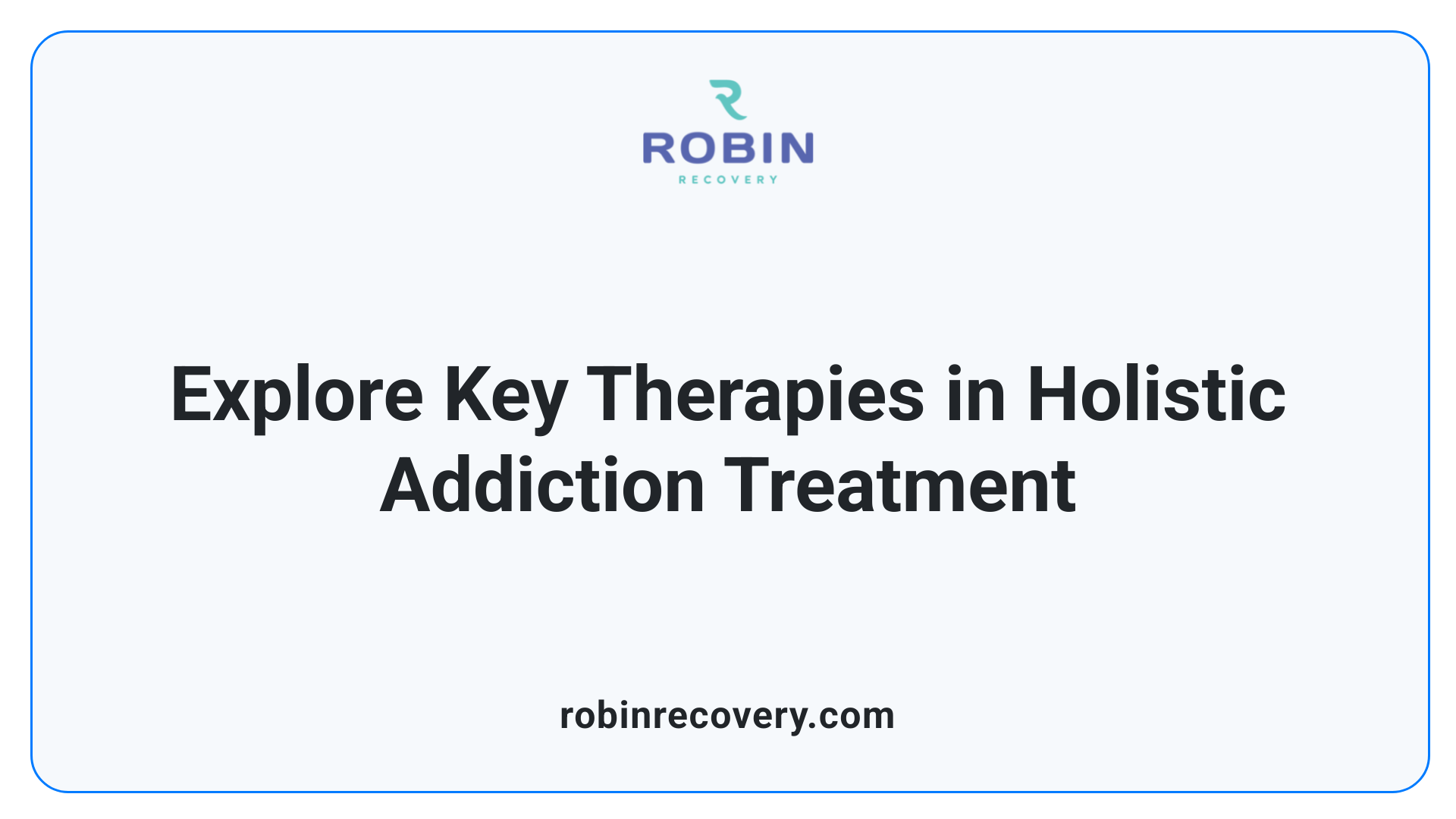 Explore Key Therapies in Holistic Addiction Treatment