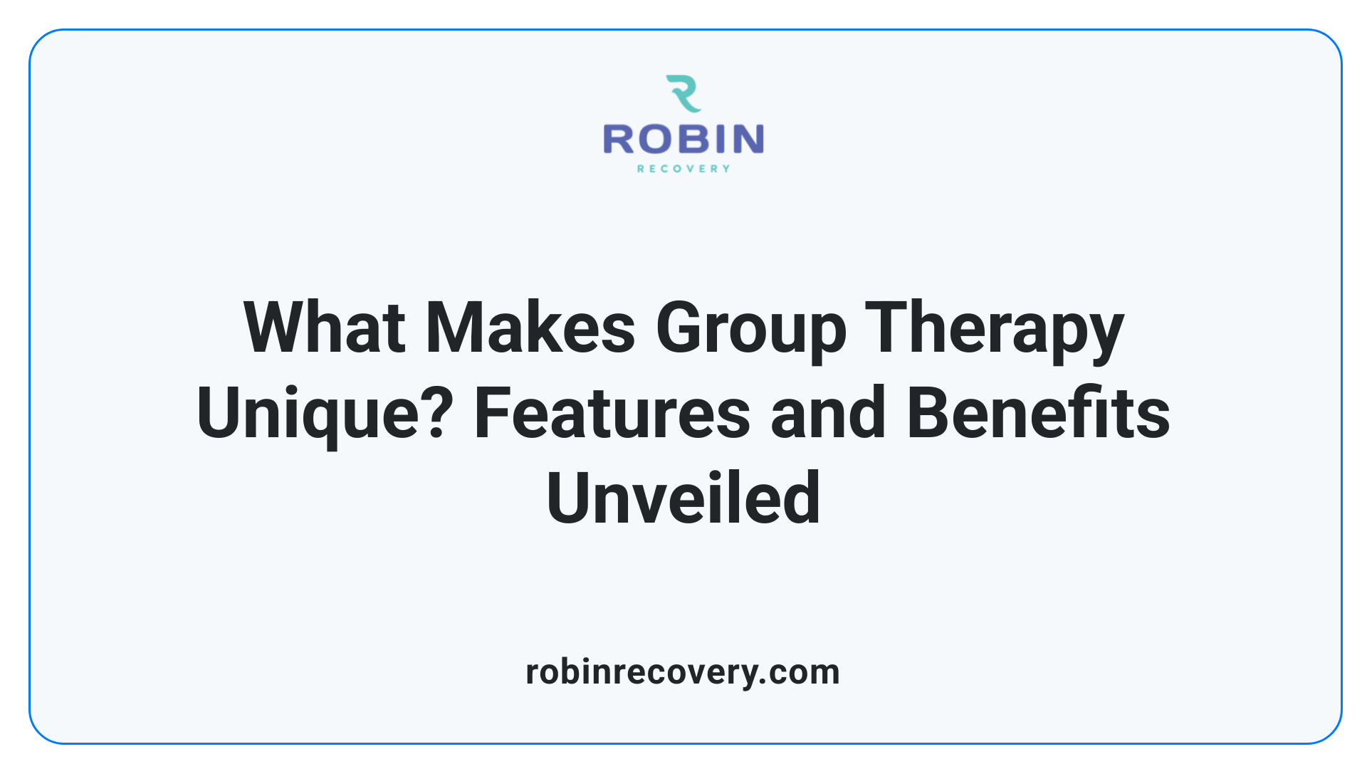 What Makes Group Therapy Unique? Features and Benefits Unveiled