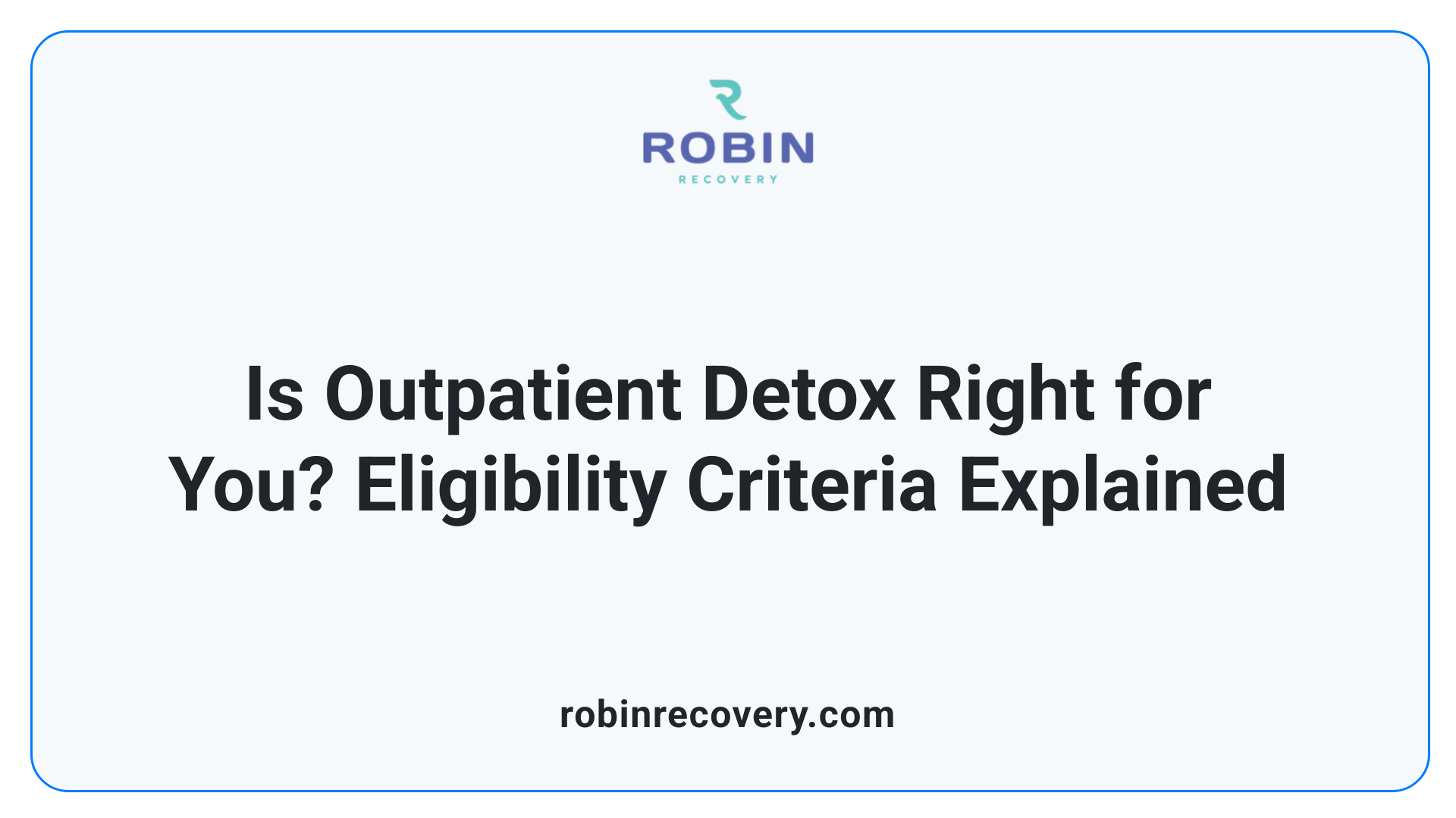 Is Outpatient Detox Right for You? Eligibility Criteria Explained