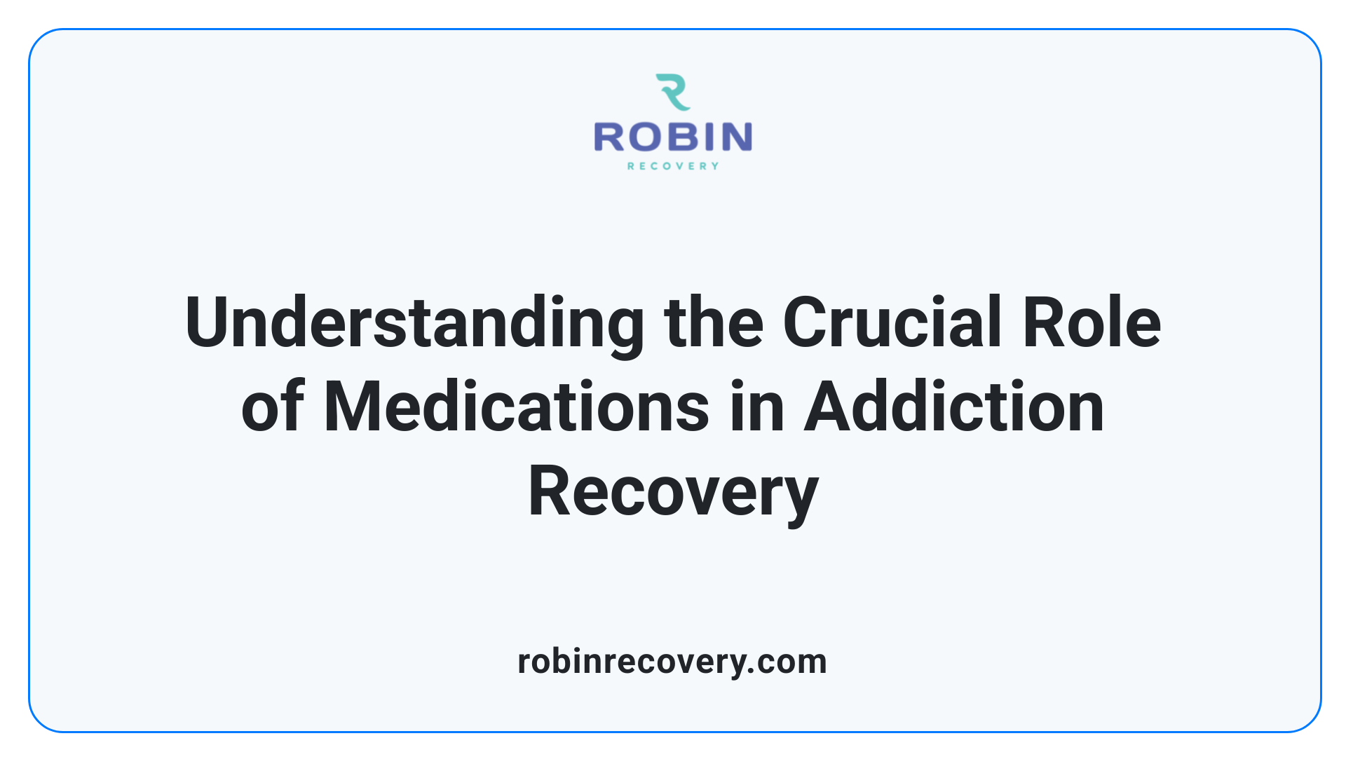 Understanding the Crucial Role of Medications in Addiction Recovery