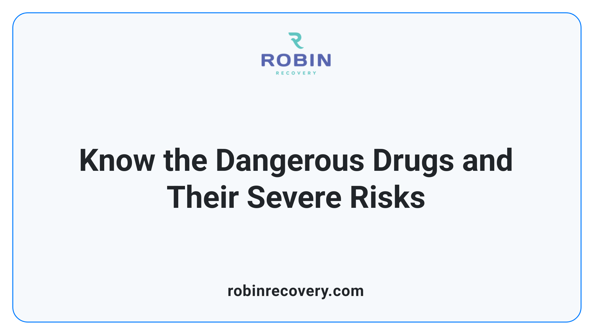 Know the Dangerous Drugs and Their Severe Risks