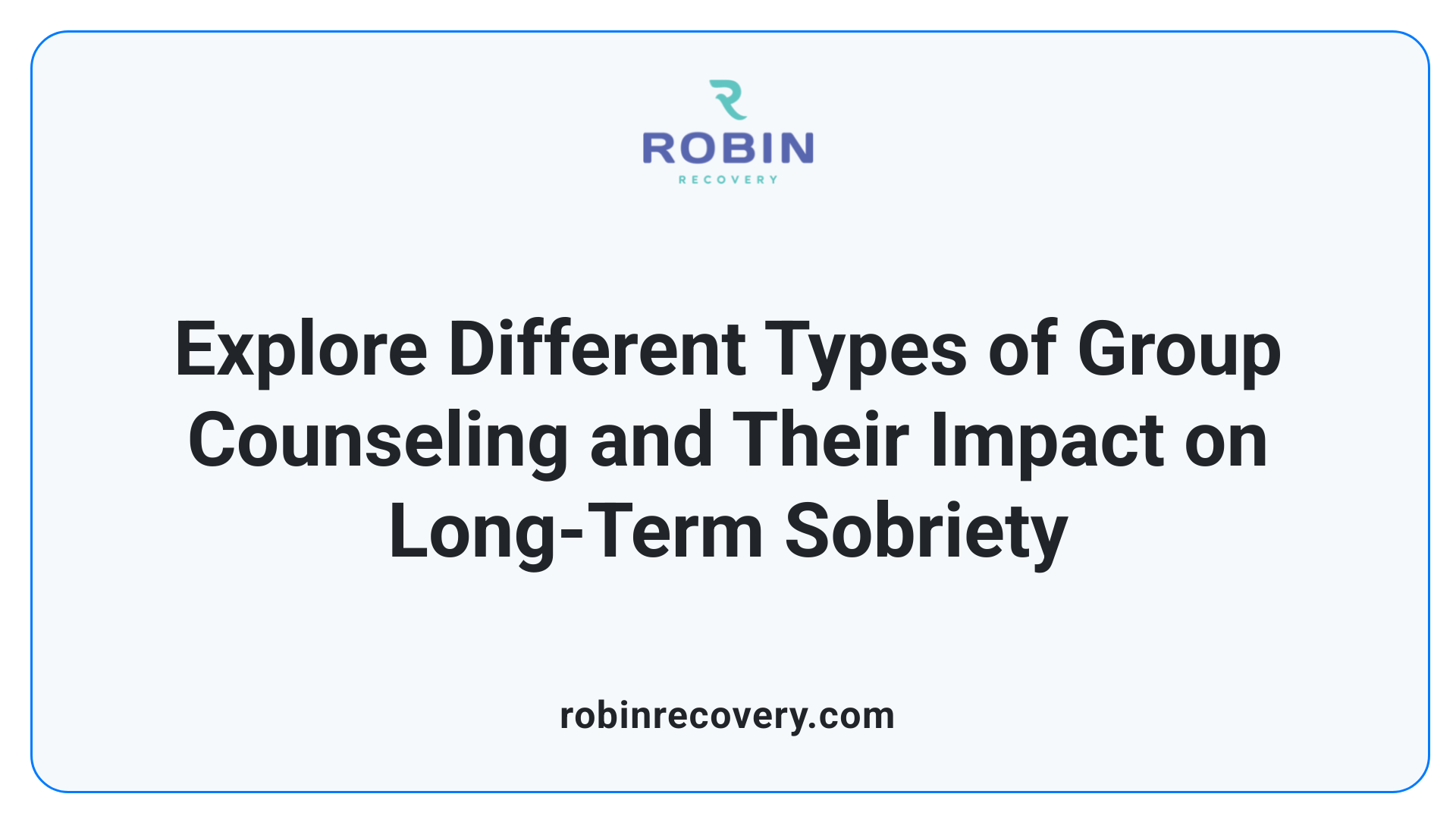 Explore Different Types of Group Counseling and Their Impact on Long-Term Sobriety