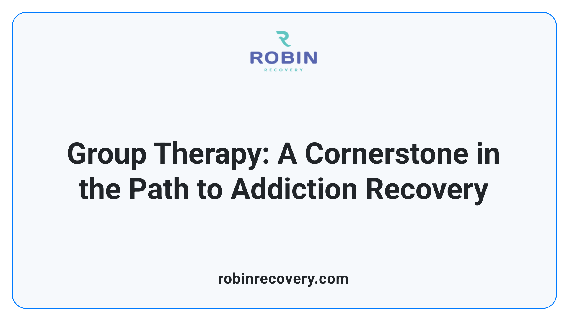 Group Therapy: A Cornerstone in the Path to Addiction Recovery