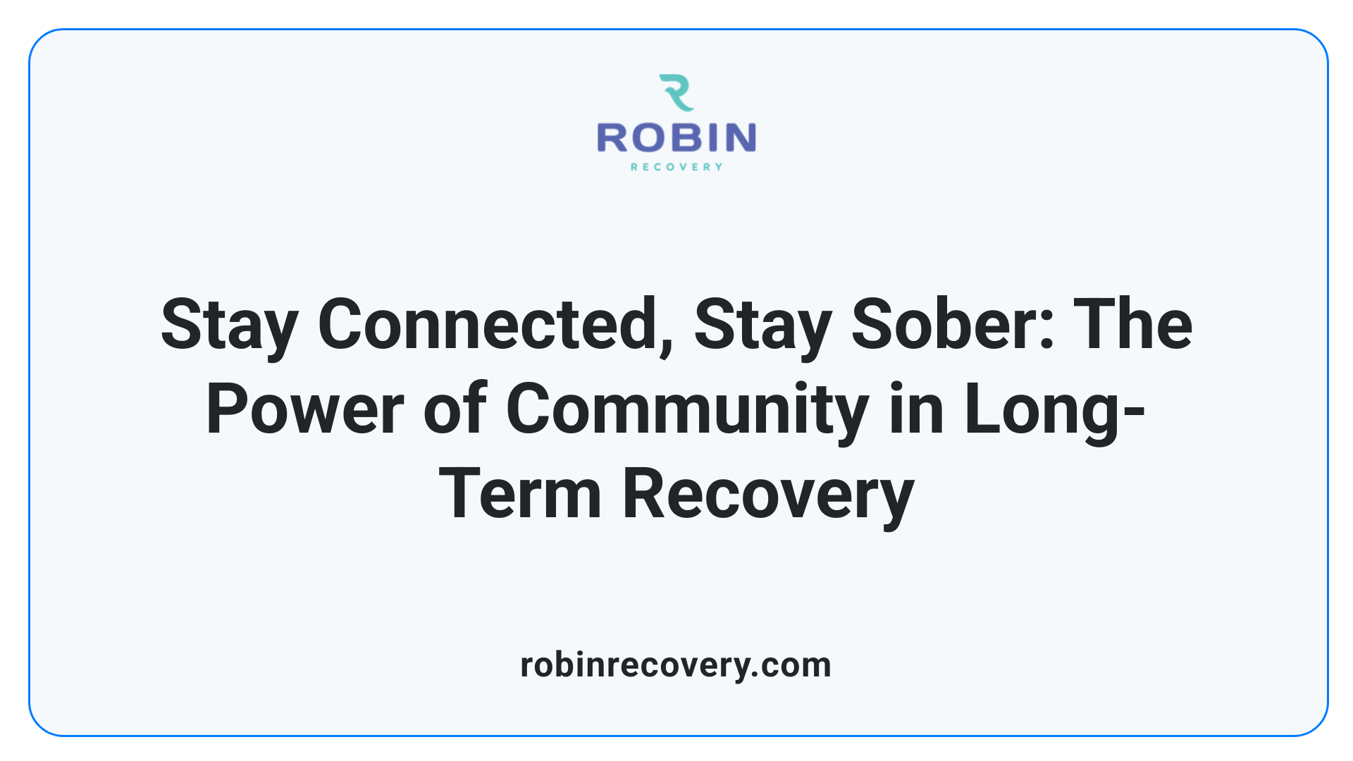 Stay Connected, Stay Sober: The Power of Community in Long-Term Recovery