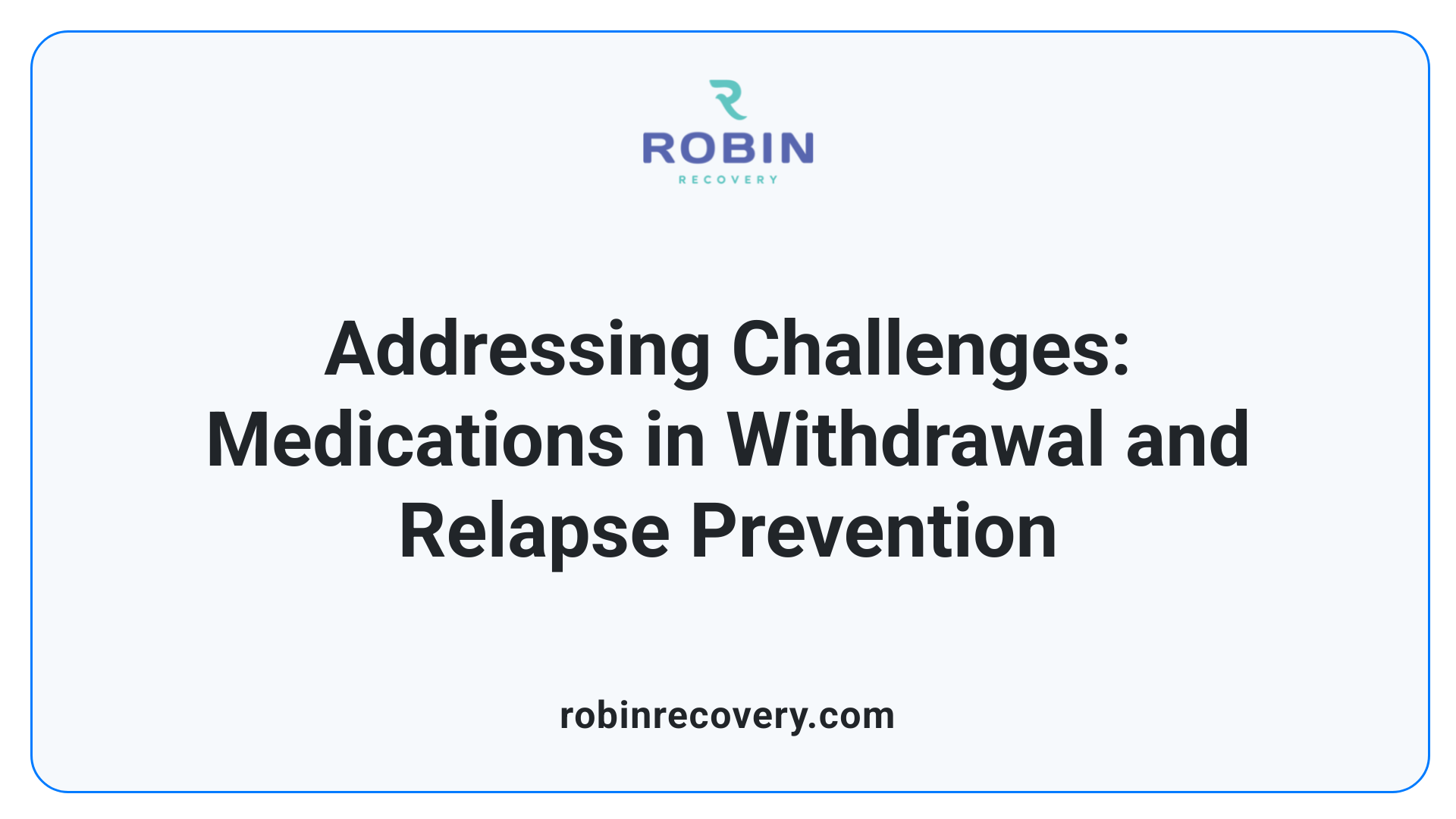 Addressing Challenges: Medications in Withdrawal and Relapse Prevention