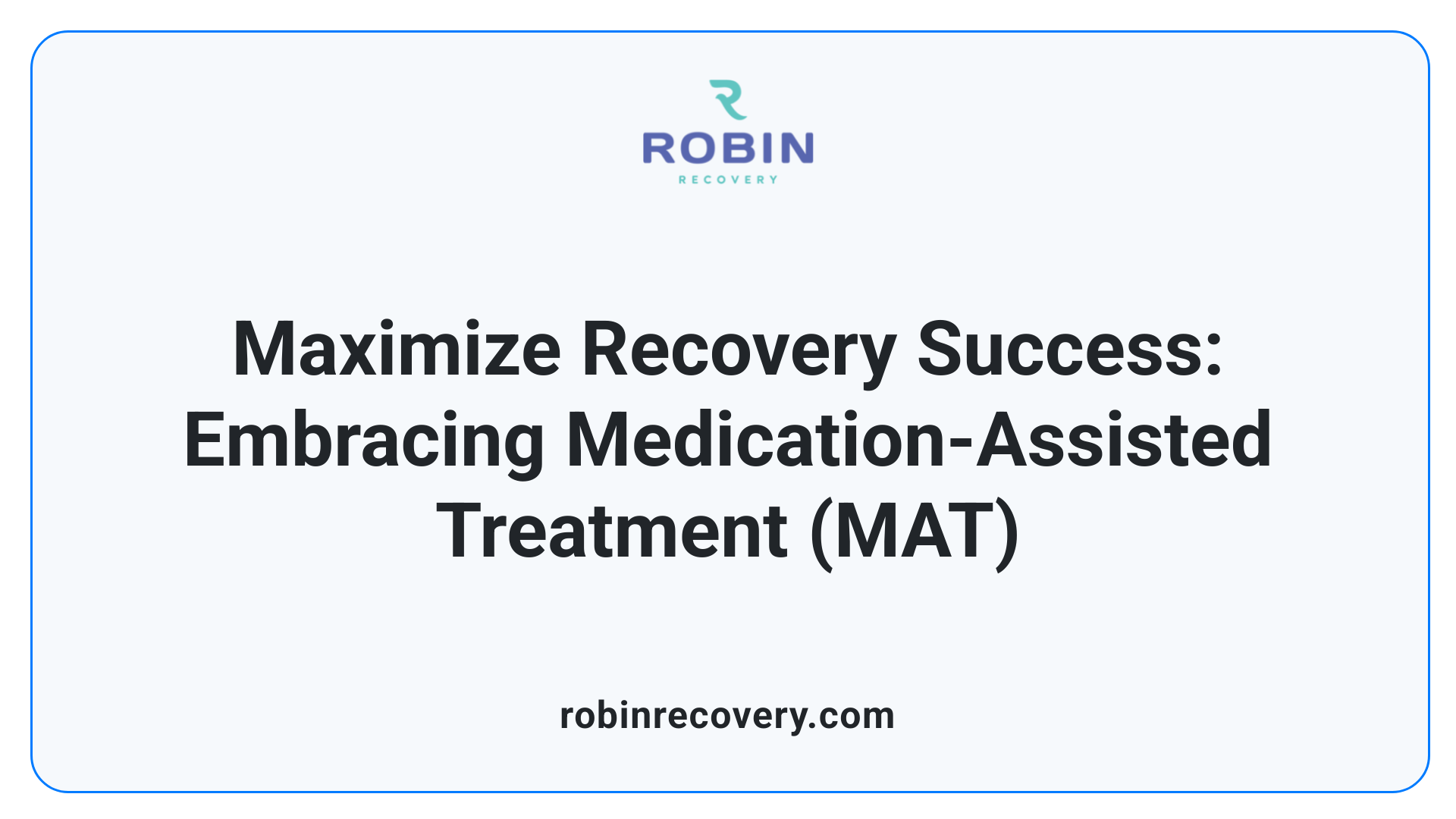 Maximize Recovery Success: Embracing Medication-Assisted Treatment (MAT)