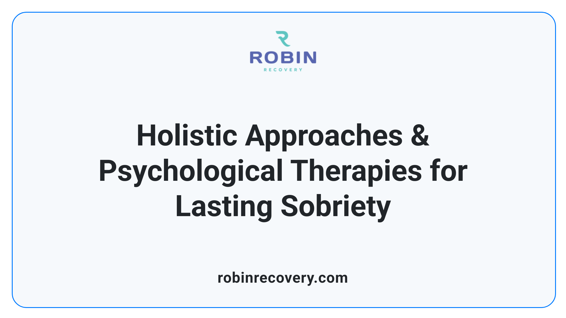 Holistic Approaches & Psychological Therapies for Lasting Sobriety