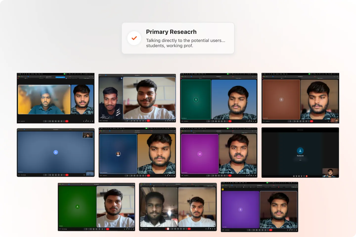 Collage of video call screenshots with a young man and various participants, titled Primary Research about talking to potential users like students and working professionals.