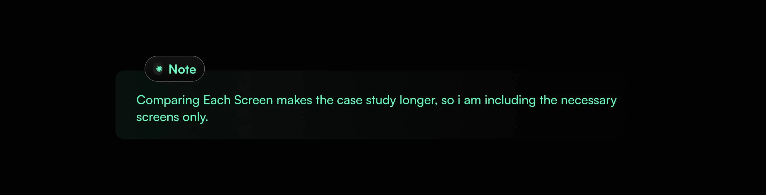 Note stating that comparing each screen makes the case study longer, so only necessary screens are included.