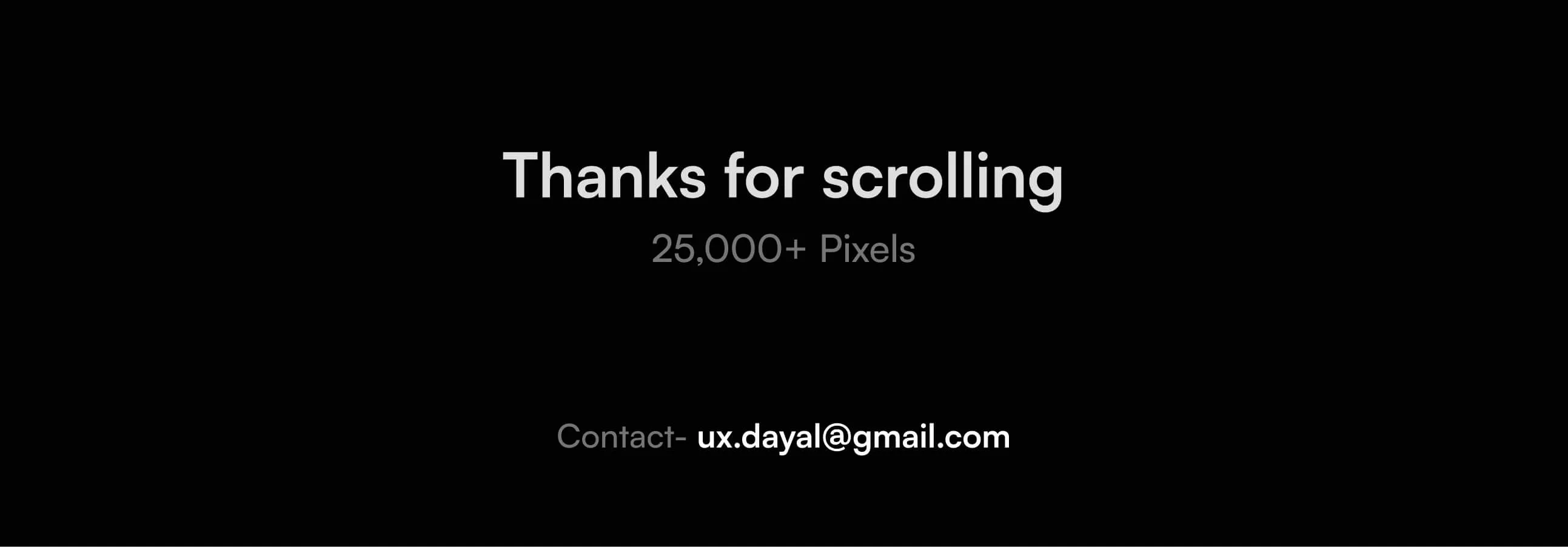 Text on black background: 'Thanks for scrolling', '25,000+ Pixels', and contact email ux.dayal@gmail.com.