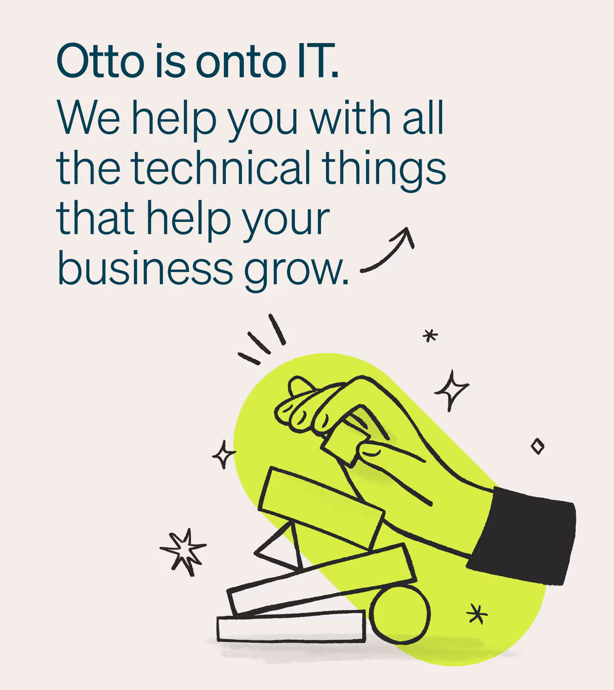 Text reading 'Otto is onto IT. We help you with all the technical things that help your business grow' with an illustration of a hand stacking geometric shapes with a neon green background.