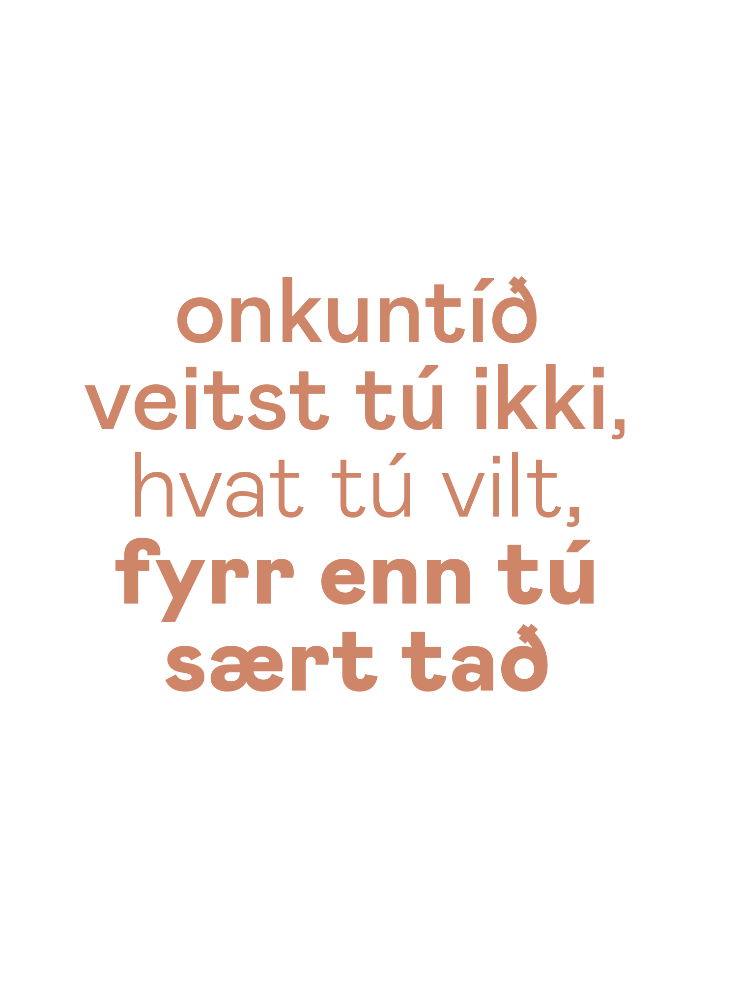 Onkuntíð veitst tú ikki hvat tú vilt, fyrr enn tú sært tað