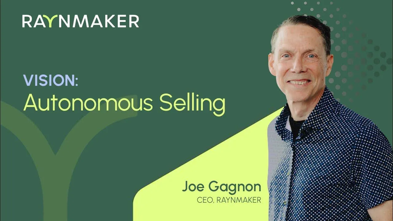 Joe Gagnon, CEO of RAYNMAKER, smiling, with text reading Vision: Autonomous Selling and the RAYNMAKER logo on a green background.