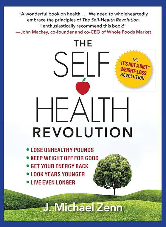 Book cover for The Self Health Revolution by J. Michael Zenn with a red apple graphic, a green tree on grassy hills, and a testimonial quote from John Mackey praising the book.