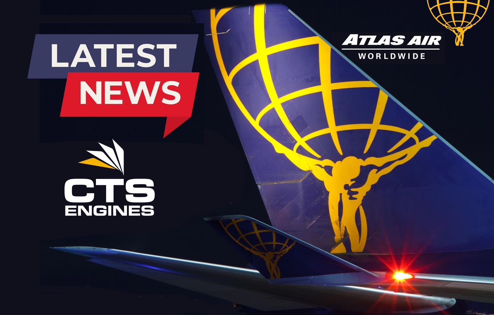 CTS Engines Signs Long-Term CF6-80C2 Engine Agreement with Atlas Air