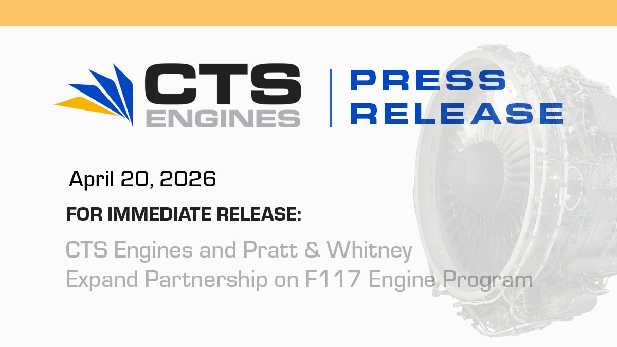 CTS Engines and Pratt & Whitney Expand Partnership on F117 Engine Program