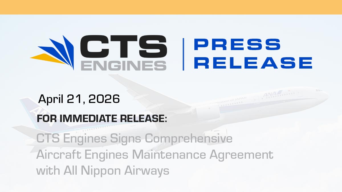 CTS Engines Signs Comprehensive Aircraft Engines Maintenance Agreement with All Nippon Airways