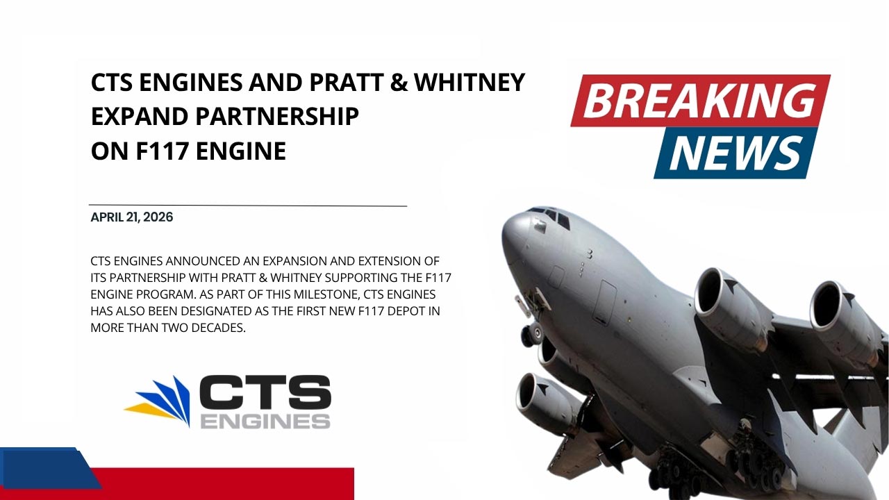 CTS Engines and Pratt & Whitney Expand Partnership on F117 Engine Program