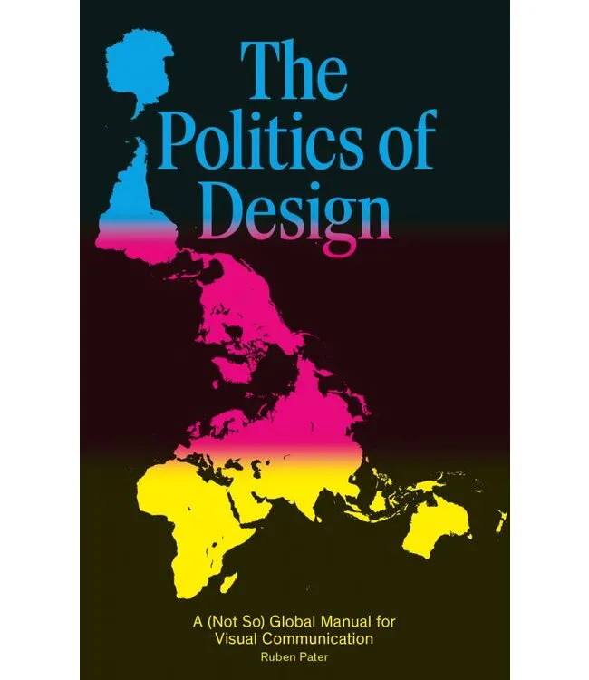 The Politics of Design: A (Not So) Global Manual for Visual Communication