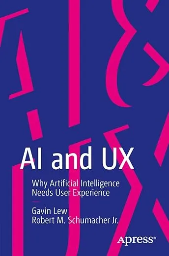 AI and UX: Why Artificial Intelligence Needs User Experience 