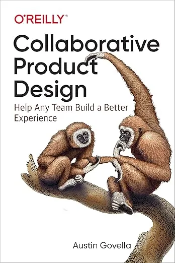 Collaborative Product Design: Help Any Team Build a Better Experience 