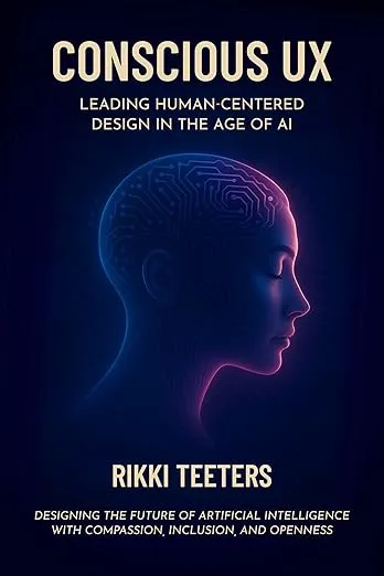 CONSCIOUS UX: Leading human-centered design in the age of ai 