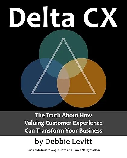 Delta CX: The Truth About How Valuing Customer Experience Can Transform Your Business