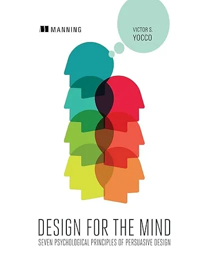 Design for the Mind: Seven Psychological Principles of Persuasive Design 