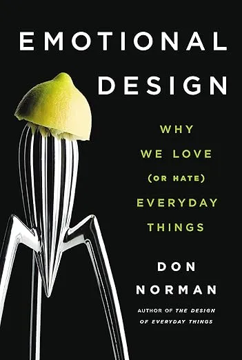 Emotional Design: Why We Love (or Hate) Everyday Things 