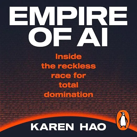 Empire of AI: Inside the Race for Total Domination 