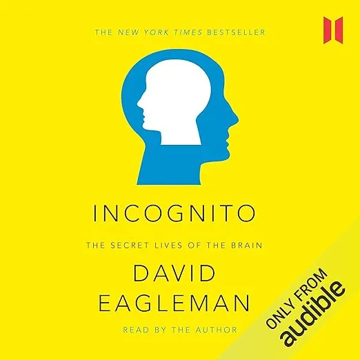 Incognito: The Secret Lives of the Brain 