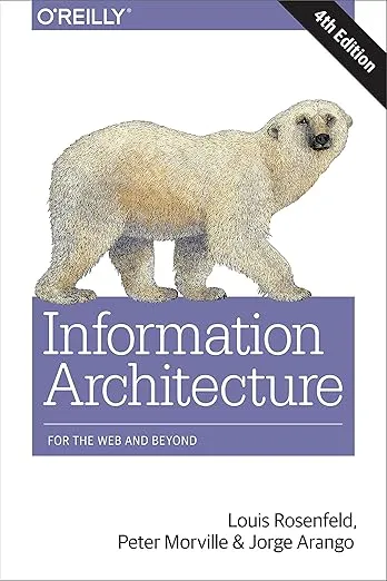 Information Architecture: For the Web and Beyond 