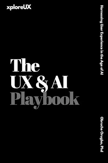 The UX & AI Playbook: Harnessing User Experience in the Age of AI 