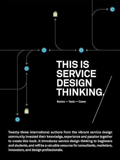 This is Service Design Thinking: Basics, Tools, Cases